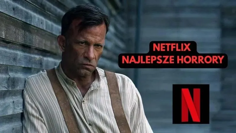 Najlepsze horrory na Netflix, które przyprawią cię o dreszcze