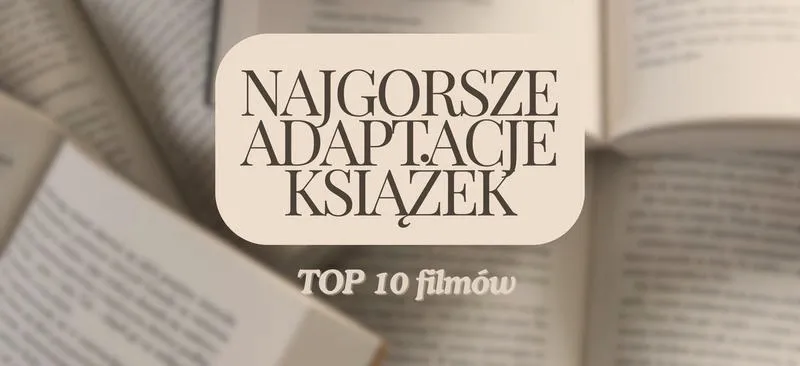 Najlepsze serialowe adaptacje książek, które musisz zobaczyć